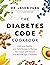 The Diabetes Code Cookbook: Delicious, Healthy, Low-Carb Recipes to Manage Your Insulin and Prevent and Reverse Type 2 Diabetes