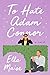 To Hate Adam Connor by Ella Maise