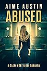 Abused (A Casey Cort Legal Thriller Book 10)