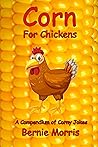 Corn for Chickens by Bernie Morris