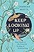 Keep Looking Up: Your Guide to the Powerful Healing of Birdwatching