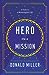 Hero on a Mission: A Path to a Meaningful Life