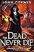 The Dead Never Die (Chronicles of Cain, #5)