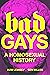 Bad Gays: A Homosexual History