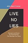 Live No Lies: Recognize and Resist the Three Enemies That Sabotage Your Peace