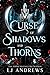 Curse of Shadows and Thorns (The Broken Kingdoms, #1)