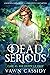 Dead Serious Case #1 by Vawn Cassidy