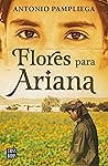 Flores para Ariana by Antonio Pampliega