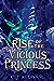 Rise of the Vicious Princess (Rise of the Vicious Princess, #1)