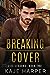 Breaking Cover by Kaje Harper