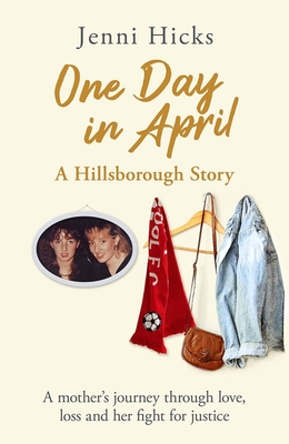 One Day in April – A Hillsborough Story by Jenni Hicks