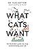 What Cats Want: An Illustrated Guide for Truly Understanding Your Cat