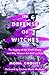 In Defense of Witches: The Legacy of the Witch Hunts and Why Women Are Still on Trial