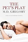 The Pet's Play by M.D. Gregory