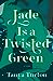 Jade Is a Twisted Green