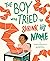 The Boy Who Tried to Shrink His Name: A Picture Book