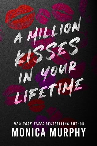 A Million Kisses in Your Lifetime by Monica  Murphy