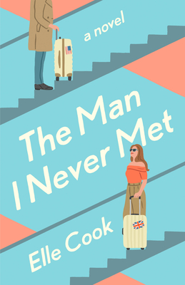 The Man I Never Met by Elle Cook