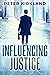 Influencing Justice by Peter Kirkland