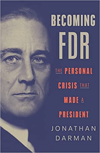 Becoming FDR by Jonathan Darman