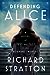 Defending Alice by Richard Stratton