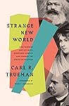 Strange New World: How Thinkers and Activists Redefined Identity and Sparked the Sexual Revolution