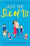 Just the Six of Us by Laurie Ellingham