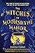 The Witches of Moonshyne Manor