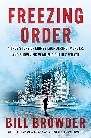 Freezing Order: A True Story of Money Laundering, Murder, and Surviving Vladimir Putin's Wrath