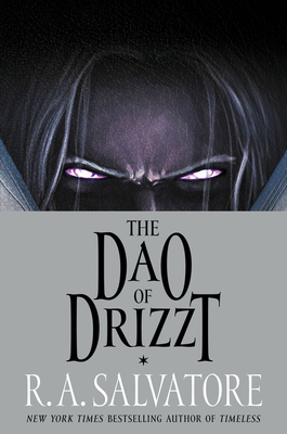 The Dao of Drizzt by R.A. Salvatore