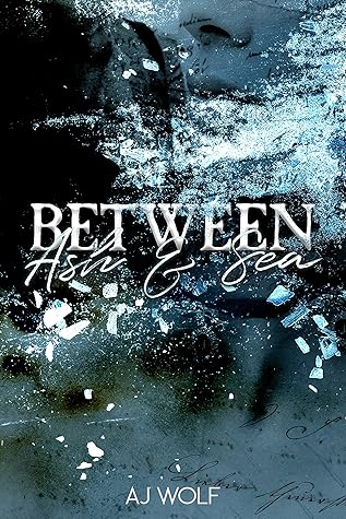 Between Ash & Sea by AJ  Wolf