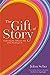 The Gift of Story: Explorin...