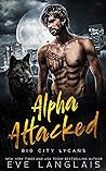 Alpha Attacked (Big City Lycans, #1)