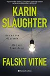 Falskt vitne by Karin Slaughter