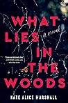 What Lies in the Woods by Kate Alice Marshall