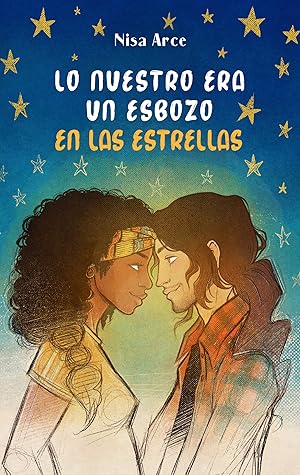 Lo nuestro era un esbozo en las estrellas by Nisa Arce