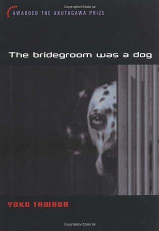 The Bridegroom Was a Dog by Yōko Tawada