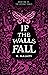 If the Walls Fall (Ascend T...