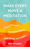 Make Every Move a Meditation by Nita Sweeney