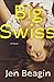 Big Swiss by Jen Beagin