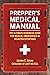 Prepper's Medical Manual: The Ultimate Readiness Guide for Medical Emergencies in Disaster Situations