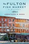 The Fulton Fish Market by Jonathan Rees