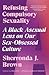 Refusing Compulsory Sexuality: A Black Asexual Lens on Our Sex-Obsessed Culture