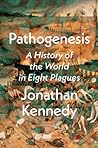 Pathogenesis: A History of the World in Eight Plagues