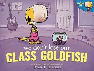 We Don't Lose Our Class Goldfish (Penelope Rex, #3)