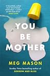 You Be Mother by Meg Mason