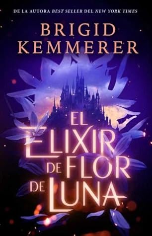 El elixir de flor de luna by Brigid Kemmerer