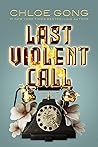 Last Violent Call by Chloe Gong