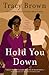 Hold You Down by Tracy Brown