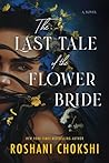 The Last Tale of the Flower Bride by Roshani Chokshi